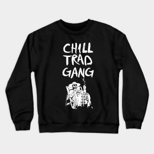 CHILL TRAD GANG Crewneck Sweatshirt